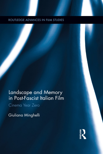 Landscape and Memory in Post-Fascist Italian Film: Cinema Year Zero