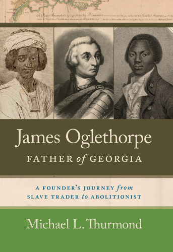 James Oglethorpe, Father of Georgia