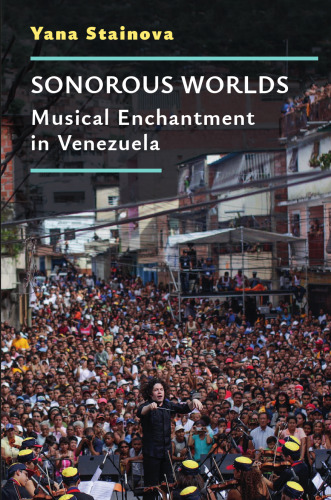 Sonorous Worlds: Musical Enchantment in Venezuela