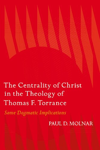Centrality of Christ in the Theology of Thomas F. Torrance: Some Dogmatic Implications