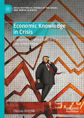Economic Knowledge in Crisis: Economists and the State in the Late Soviet Union