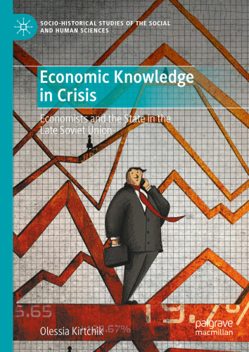 Economic Knowledge in Crisis: Economists and the State in the Late Soviet Union