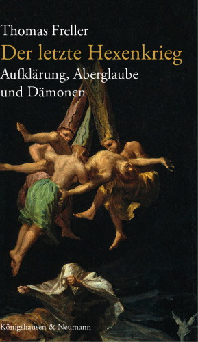 Der letzte Hexenkrieg : Persönlichkeiten, Priester und Polemiken