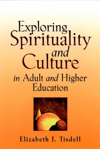 Exploring Spirituality and Culture in Adult and Higher Education (Jossey Bass Higher and Adult Education Series)