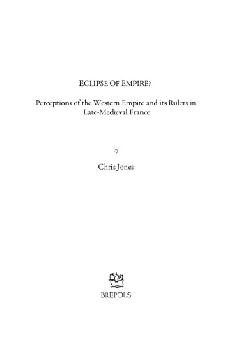 Eclipse of Empire - Perceptions of Western Empire & Its Rulers in Late-Medieval France