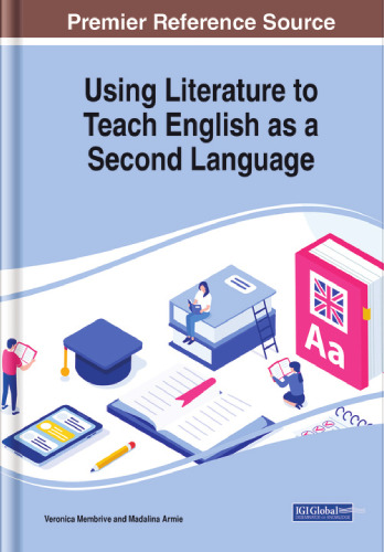 Using Literature to Teach English As a Second Language (Advances in Educational Technologies and Instructional Design, 1)