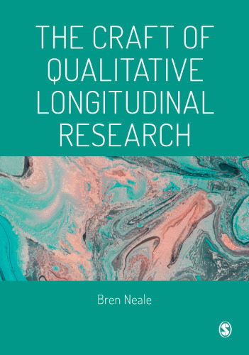 The Craft of Qualitative Longitudinal Research: The craft of researching lives through time