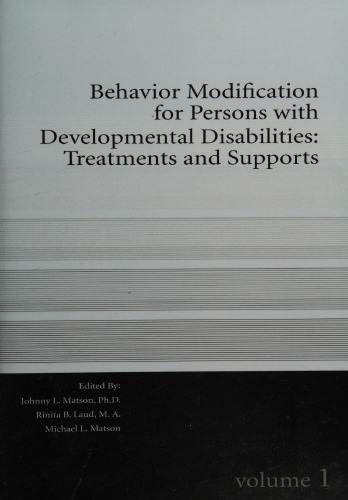 Behavior Modification for Persons with Developmental Disabilities: Treatments and Supports, Volume I