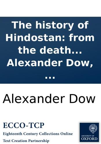 The history of Hindostan: from the death of Akbar, to the complete settlement of the empire under Aurungzebe