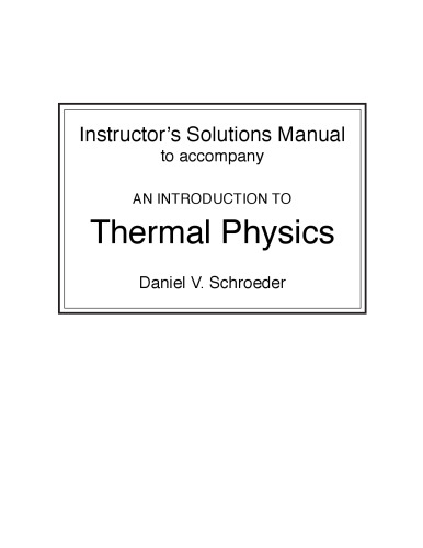 Instructorʼs Solutions Manual to accompany an Introduction to Thermal Physics-Daniel V. Schroeder