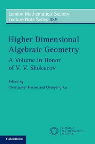 Higher Dimensional Algebraic Geometry: A Volume in Honor of V. V. Shokurov (London Mathematical Society Lecture Note Series Book 489)