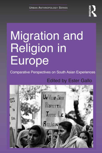 Migration and Religion in Europe: Comparative Perspectives on South Asian Experiences