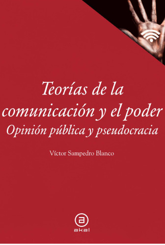Teorías de la comunicación y el poder Opinión pública y pseudocracia