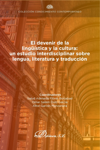 El devenir de la lingüística y la cultura: un estudio interdisciplinar sobre lengua, literatura y traducción