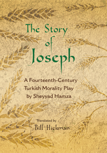 The Story of Joseph : A Fourteenth-Century Turkish Morality Play by Sheyyad Hamza