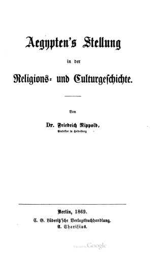 Aegypten’s Stellung in der Religions- und Culturgeschichte [Kulturgeschichte]