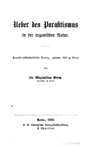 Ueber den Parasitismus in der organiſchen Natur. Populär-wissenschaftlicher Vortrag, gehalten 1869 zu Bern