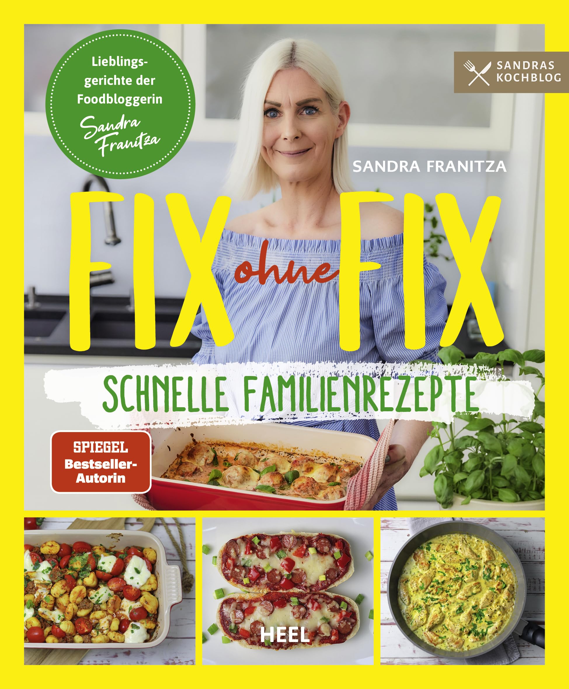 Fix ohne Fix - schnelle Familienrezepte der SPIEGEL-Bestseller-Autorin Sandra Franitza von Sandras Kochblog: Rezeptbuch Lieblingsgerichte Familien-Kochbuch