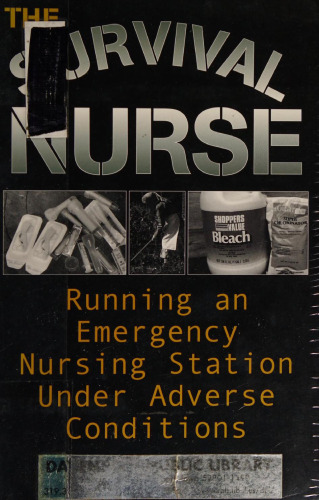 The Survival Nurse: Running an Emergency Nursing Station Under Adverse Conditions