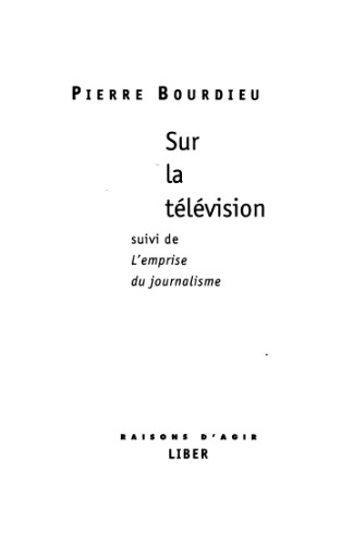 Sur la television: Suivi de L'emprise du journalisme