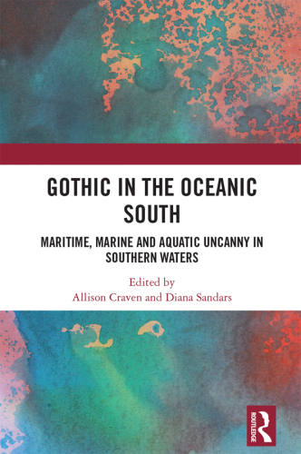 Gothic in the Oceanic South: Maritime, Marine and Aquatic Uncanny in Southern Waters