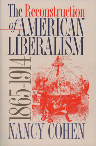 The Reconstruction of American Liberalism, 1865-1914