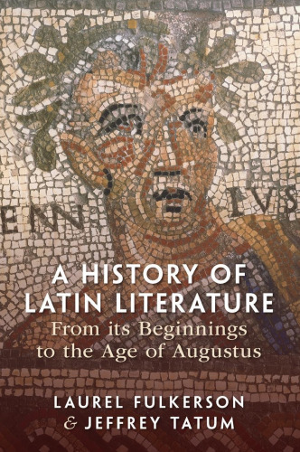 A History of Latin Literature From its Beginnings to the Age of Augustus