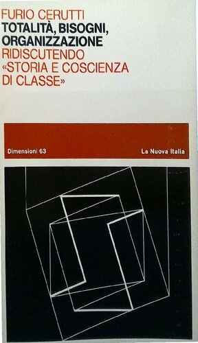 Totalità, bisogni, organizzazione. Ridiscutendo "Storia e coscienza di classe"