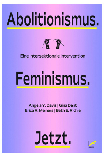 Abolitionismus. Feminismus. Jetzt. Eine intersektionale Intervention