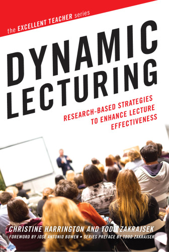 Dynamic Lecturing: Research-Based Strategies to Enhance Lecture Effectiveness (The Excellent Teacher Series)