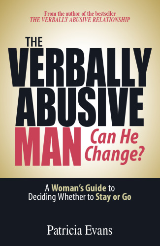 The Verbally Abusive Man, Can He Change?: A Woman' Guide to Deciding Whether to Stay or Go