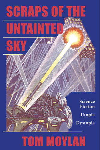 Scraps of the Untainted Sky: Science Fiction, Utopia, Dystopia