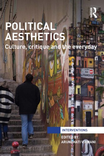 Political Aesthetics: Culture, Critique and the Everyday (Interventions)