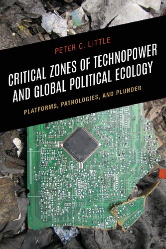 Critical Zones of Technopower and Global Political Ecology: Platforms, Pathologies, and Plunder