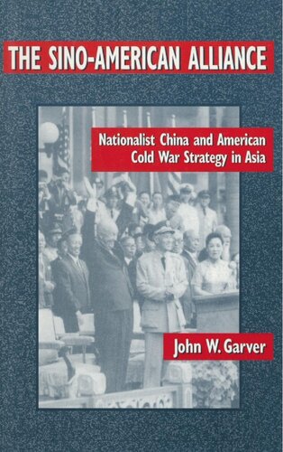 The Sino-American Alliance: Nationalist China and American Cold War Strategy in Asia