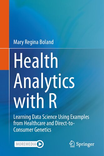 Health Analytics with R: Learning Data Science Using Examples from Healthcare and Direct-to-Consumer Genetics