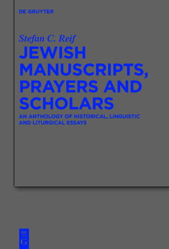 Jewish Manuscripts, Prayers and Scholars: : An Anthology of Historical, Linguistic and Liturgical Essays