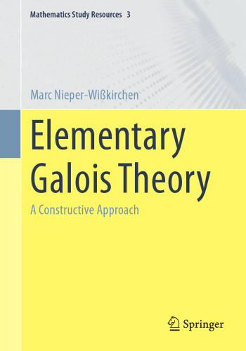 Elementary Galois Theory: A Constructive Approach