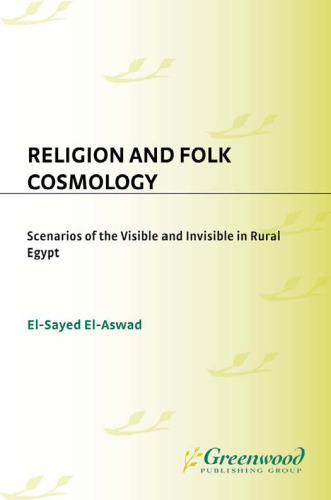 Religion and Folk Cosmology: Scenarios of the Visible and Invisible in Rural Egypt