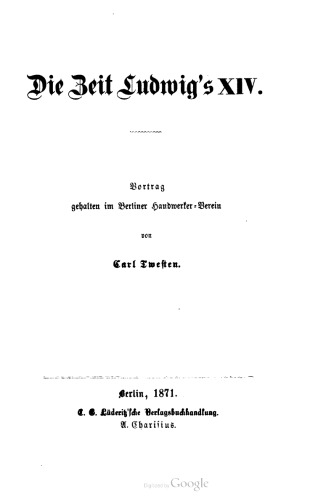 Die Zeit Ludwig's XIV. Vortrag gehalten im Berliner Handwerker - Verein