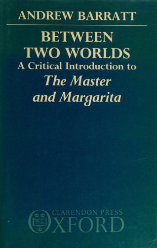 Between Two Worlds: A Critical Introduction to The Master and Margarita