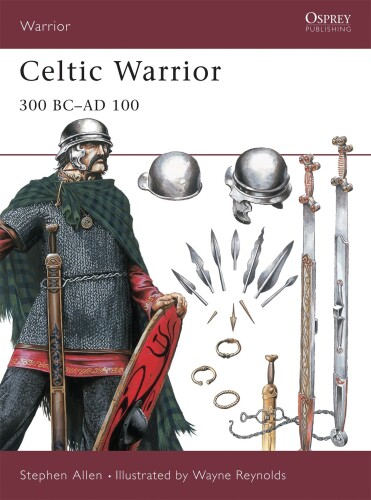 Warrior [30] Celtic Warrior: 300 BC–AD 100