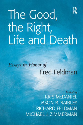 The Good, the Right, Life and Death: Essays in Honor of Fred Feldman