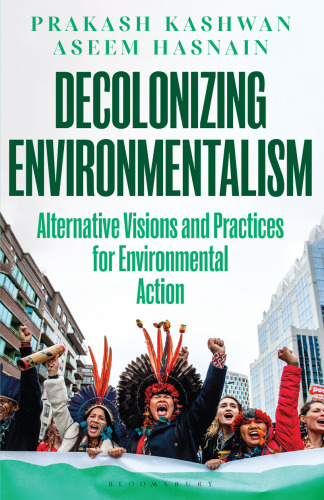 Decolonizing Environmentalism: Alternative Visions and Practices of Environmental Action