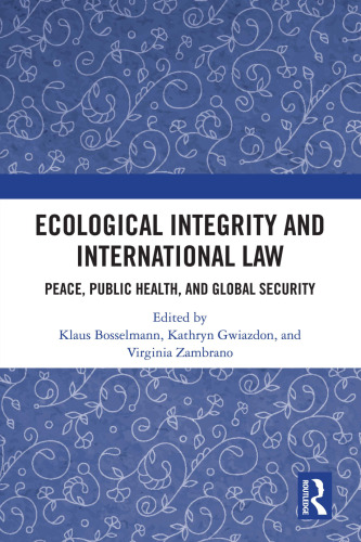 Ecological Integrity and International Law : Peace, Public Health, and Global Security