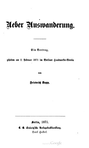 Ueber Auswanderung. Ein Vortrag, gehalten am 2. Februar 1871 im Berliner Handwerker-Verein
