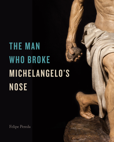 The Man Who Broke Michelangelo's Nose