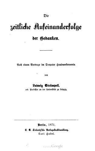 Die zeitliche Aufeinanderfolge der Gedanken. Nach einem Vortrage im Dorpater Handwerkerverein