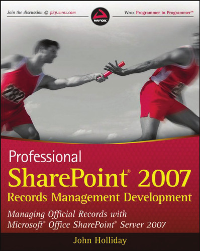 Professional SharePoint 2007 Records Management Development: Managing Official Records with Microsoft Office SharePoint Server 2007 (Wrox Programmer to Programmer)