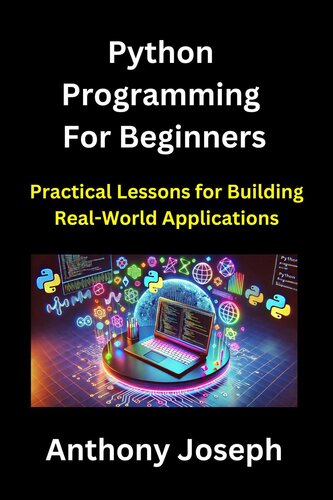 Python Programming For Beginners - Practical Lessons for Building Real-World Applications (Series 1)